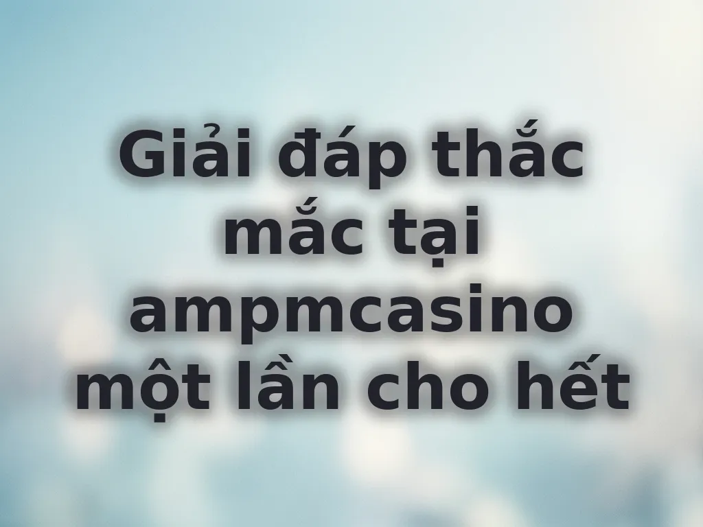Giải đáp thắc mắc